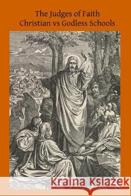 The Judges of Faith: Christian vs Godless Schools Hermenegild Tosf, Brother 9781519301451