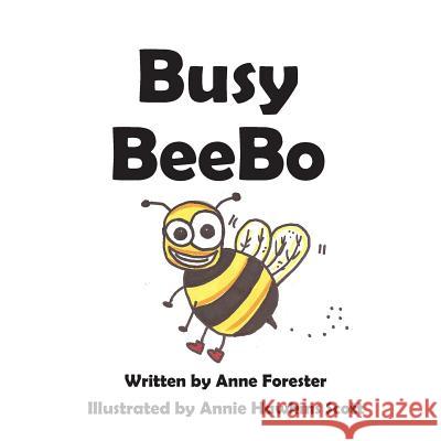 Busy BeeBo Forester, Anne 9781519302311