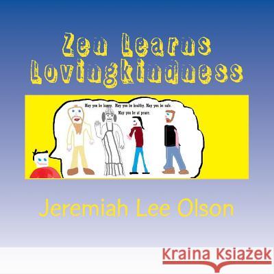 Zen Learns Lovingkindness Jeremiah Lee Olson 9781519304636 Createspace Independent Publishing Platform