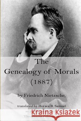 The Genealogy of Morals Friedrich Wilhelm Nietzsche Horace B. Samuel 9781519305657 Createspace