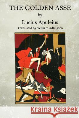 The Golden Asse Lucius Apuleius 9781519306463 Createspace