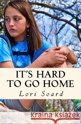It's Hard to Go Home Lori Soard 9781519307118 Createspace Independent Publishing Platform