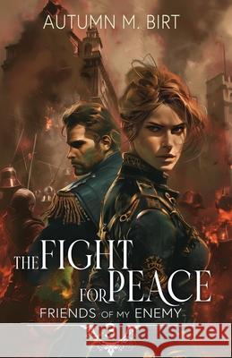 The Fight for Peace: Military Dystopian Thriller Autumn M. Birt 9781519310118 Createspace