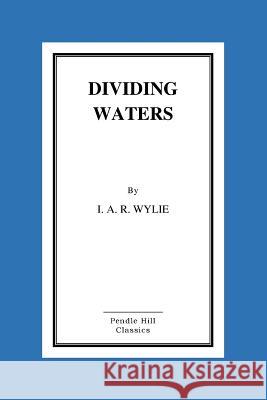 Dividing Waters I. a. R. Wylie 9781519310330 Createspace