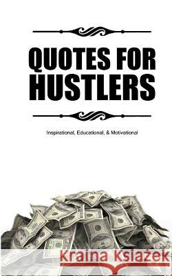 Quotes for Hustlers Marc Hustle 9781519310941 Createspace Independent Publishing Platform