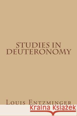 Studies in Deuteronomy Louis Entzminger W. B. Riley 9781519312235