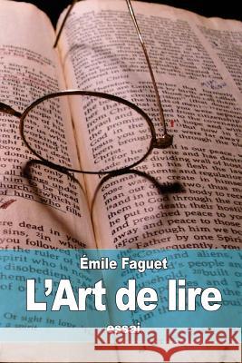 L'Art de lire Faguet, Emile 9781519313065 Createspace