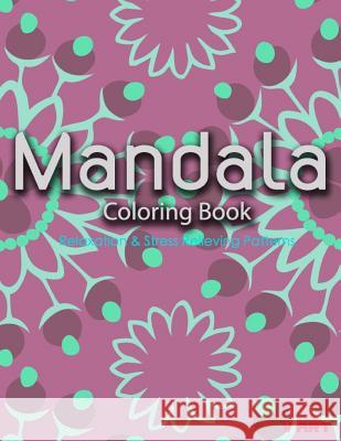 Mandala Coloring Book: Coloring Books for Adults: Stress Relieving Patterns V. Art Mandala Colorin 9781519313737 Createspace