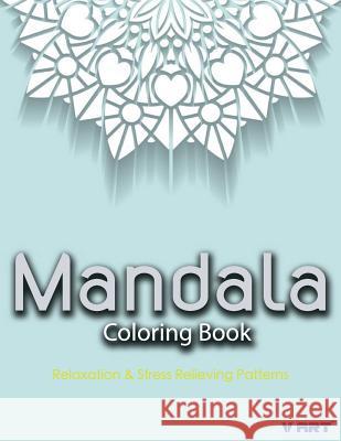 Mandala Coloring Book: Coloring Books for Adults: Stress Relieving Patterns V. Art Mandala Colorin 9781519313768 Createspace