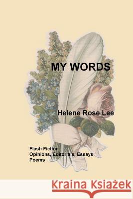 My Words: My Stories, Essays, and Poems Helene Rose Lee 9781519314291