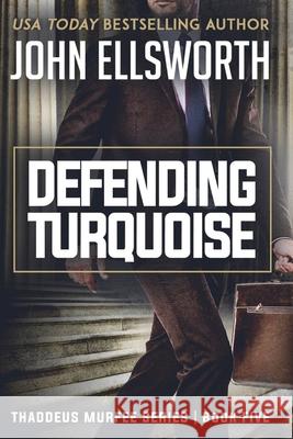 Defending Turquoise John Ellsworth 9781519315410 Createspace Independent Publishing Platform