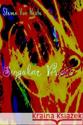 Singular Visions Steven Va 9781519315441 Createspace Independent Publishing Platform