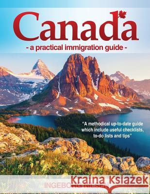 Canada: - a practical immigration guide - Nilsen, Ingeborg 9781519318541 Createspace Independent Publishing Platform