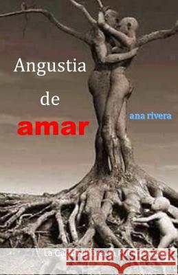 Angustia de amar Rivera, Ana 9781519318558 Createspace