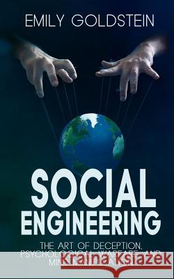Social Engineering: The Art of Deception, Psychological Warfare, and Mind Manipulation Steve Smith 9781519318930