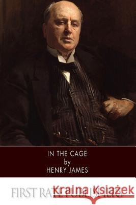 In the Cage Henry James 9781519319210 Createspace