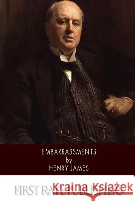 Embarrassments Henry James 9781519319227 Createspace