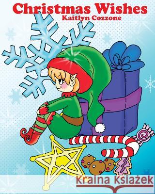 Christmas Wishes: A Children's Coloring book Kaitlyn Cozzone Kelly Cozzone 9781519319425 Createspace Independent Publishing Platform