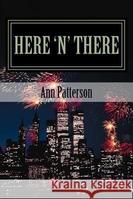 Here 'N' There: A Collection of Short Stories Patterson, Ann 9781519319845