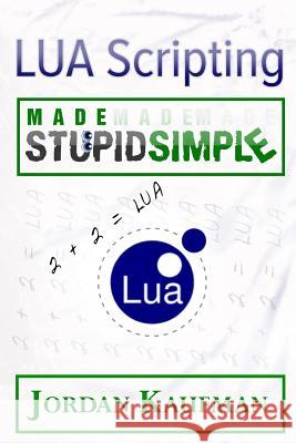 Lua Scripting Made Stupid Simple Jordan Kaufman 9781519322593 Createspace