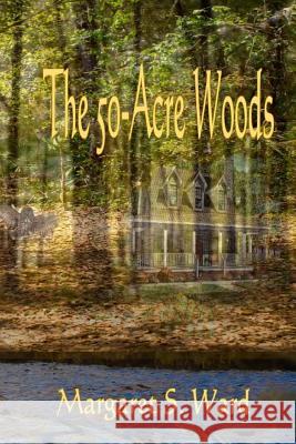 The 50-Acre Woods Margaret S. Ward 9781519323569