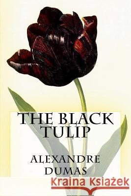 The Black Tulip Alexandre Dumas Atlantic Editions 9781519323705 Createspace Independent Publishing Platform