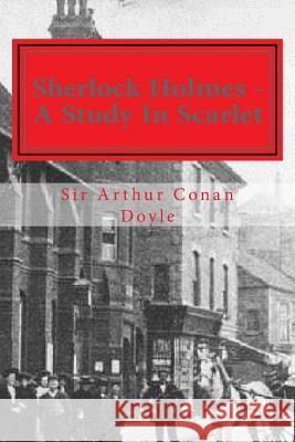 Sherlock Holmes - A Study in Scarlet: Illustrated Edition Sir Arthur Cona D. Gardner 9781519326515 Createspace