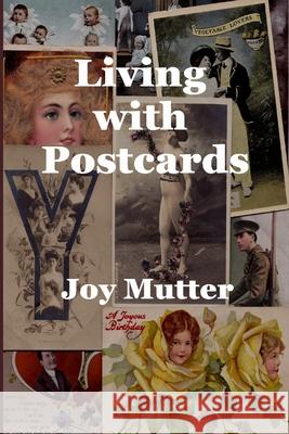 Living with Postcards Joy Mutter 9781519326805 Createspace