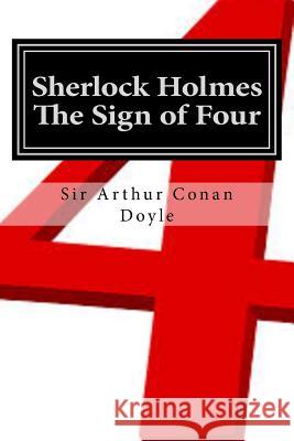 Sherlock Holmes -The Sign of Four: Illustrated Edition Sir Arthur Cona D. Gardner 9781519326850 Createspace