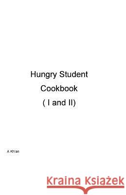 Hungry Student Cookbook ( I and II ) A. Kh'an 9781519327710 Createspace