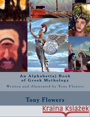 An Alphabet(a) Book of Greek Mythology Tony Flowers 9781519328472