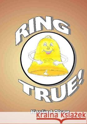 Ring True!: a Grandmas Universe book Kaylind Olson 9781519330529 Createspace Independent Publishing Platform