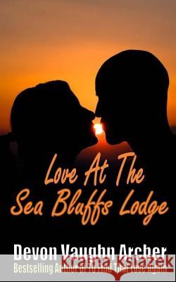 Love at the Sea Bluffs Lodge Devon Vaughn Archer 9781519330819 Createspace