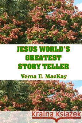 Jesus World's Greatest Story Teller: Parábolas De Jesús MacKay, Verna E. 9781519331502 Createspace