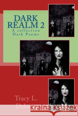 Dark Realm 2: A Collection of Dark Poems Tracy Lynn DeLong 9781519331625