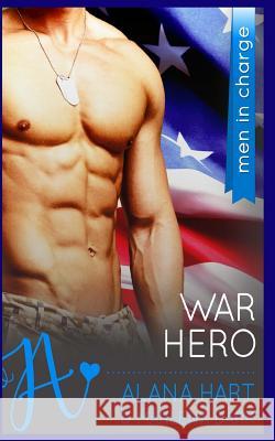 War Hero: Men in Charge Alana Hart Marlena Dark 9781519331649 Createspace