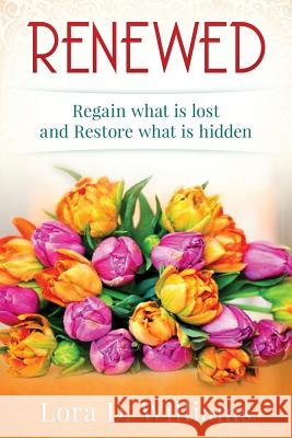 Renewed Lora D. Williams 9781519331908