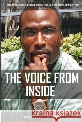 The Voice from Inside: Failure Brings New Knowledge MR John Wannamaker 9781519332431 Createspace