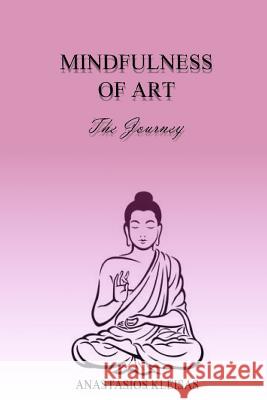Mindfulness Of Art: The Journey Kleisas, Anastasios 9781519334497 Createspace