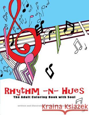 Rhythm -n- Hues: The Adult Coloring Book with Soul Schafer, Elizabeth D. 9781519336699