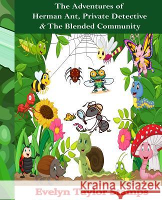 The Adventures of Herman Ant, Private Detective & The Blended Community Stamps, Evelyn Taylor 9781519337931