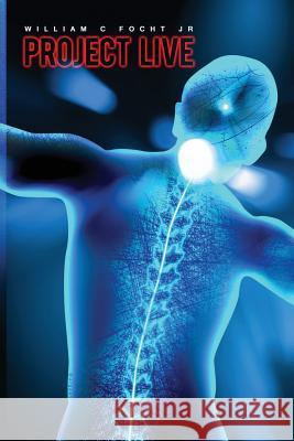 Project Live MR William Clark Foch Jim Martin Alexander Gomez 9781519338495 Createspace Independent Publishing Platform