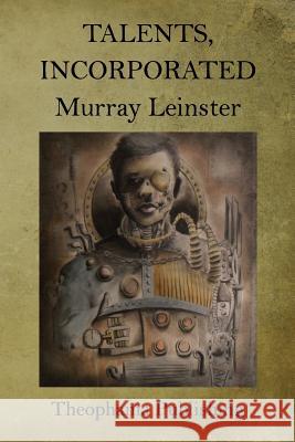 Talents, Incorporated Murray Leinster 9781519339454 Createspace