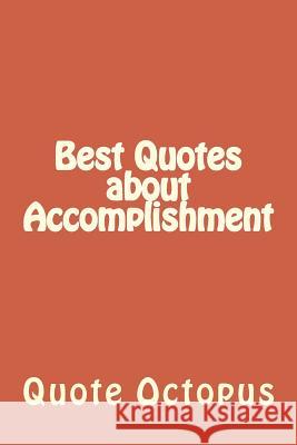 Best Quotes about Accomplishment Quote Octopus 9781519339669 Createspace