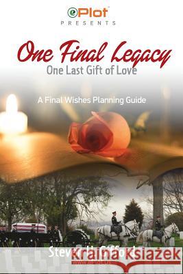 One Final Legacy: One Last Gift of Love Steven H. Gifford Haleigh Haleigh 9781519339690 Createspace Independent Publishing Platform