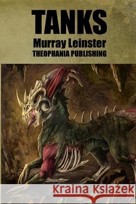 Tanks Murray Leinster 9781519339904 Createspace