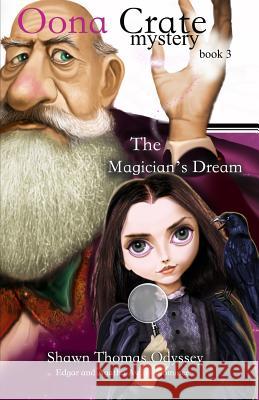 The Magician's Dream (Oona Crate Mystery: book 3) Odyssey, Shawn Thomas 9781519340719