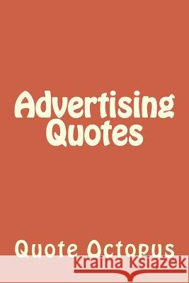 Advertising Quotes Quote Octopus 9781519340955 Createspace