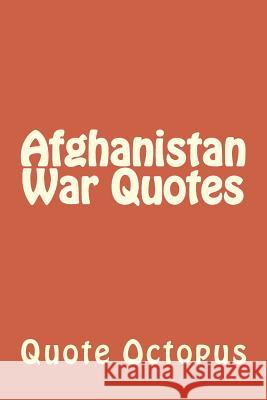 Afghanistan War Quotes Quote Octopus 9781519341112 Createspace