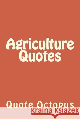 Agriculture Quotes Quote Octopus 9781519341235 Createspace